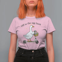 Off To The Egg Hunt T Shirt For Women Funny Easter Goose