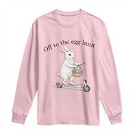 Off To The Egg Hunt Long Sleeve Shirt Funny Easter Bunny