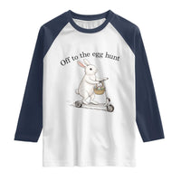 Off To The Egg Hunt Raglan Shirt Funny Easter Bunny