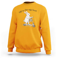 Off To The Egg Hunt Sweatshirt Funny Easter Bunny