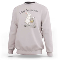 Off To The Egg Hunt Sweatshirt Funny Easter Bunny