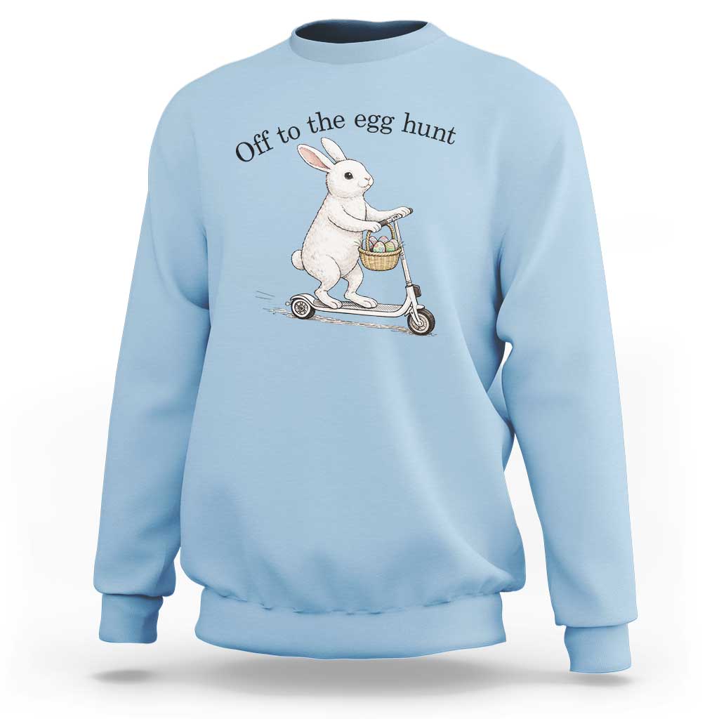 Off To The Egg Hunt Sweatshirt Funny Easter Bunny