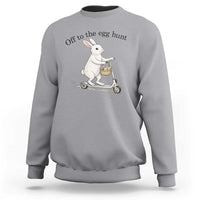 Off To The Egg Hunt Sweatshirt Funny Easter Bunny