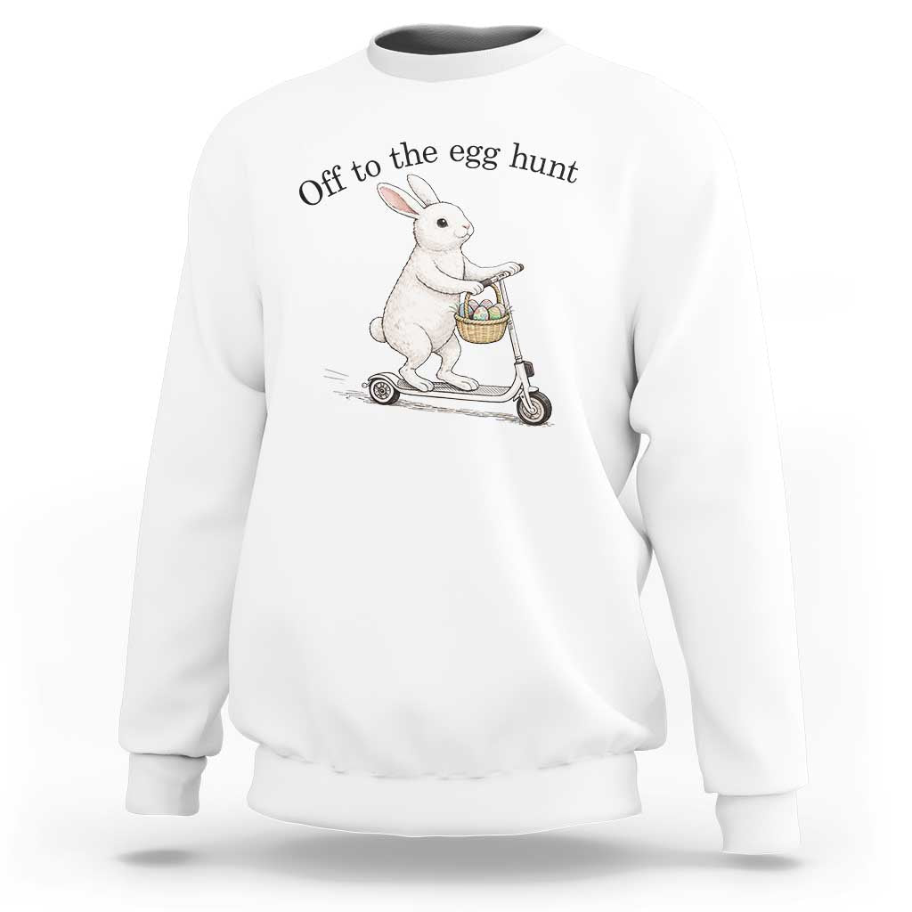 Off To The Egg Hunt Sweatshirt Funny Easter Bunny
