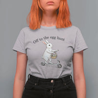 Off To The Egg Hunt T Shirt For Women Funny Easter Bunny