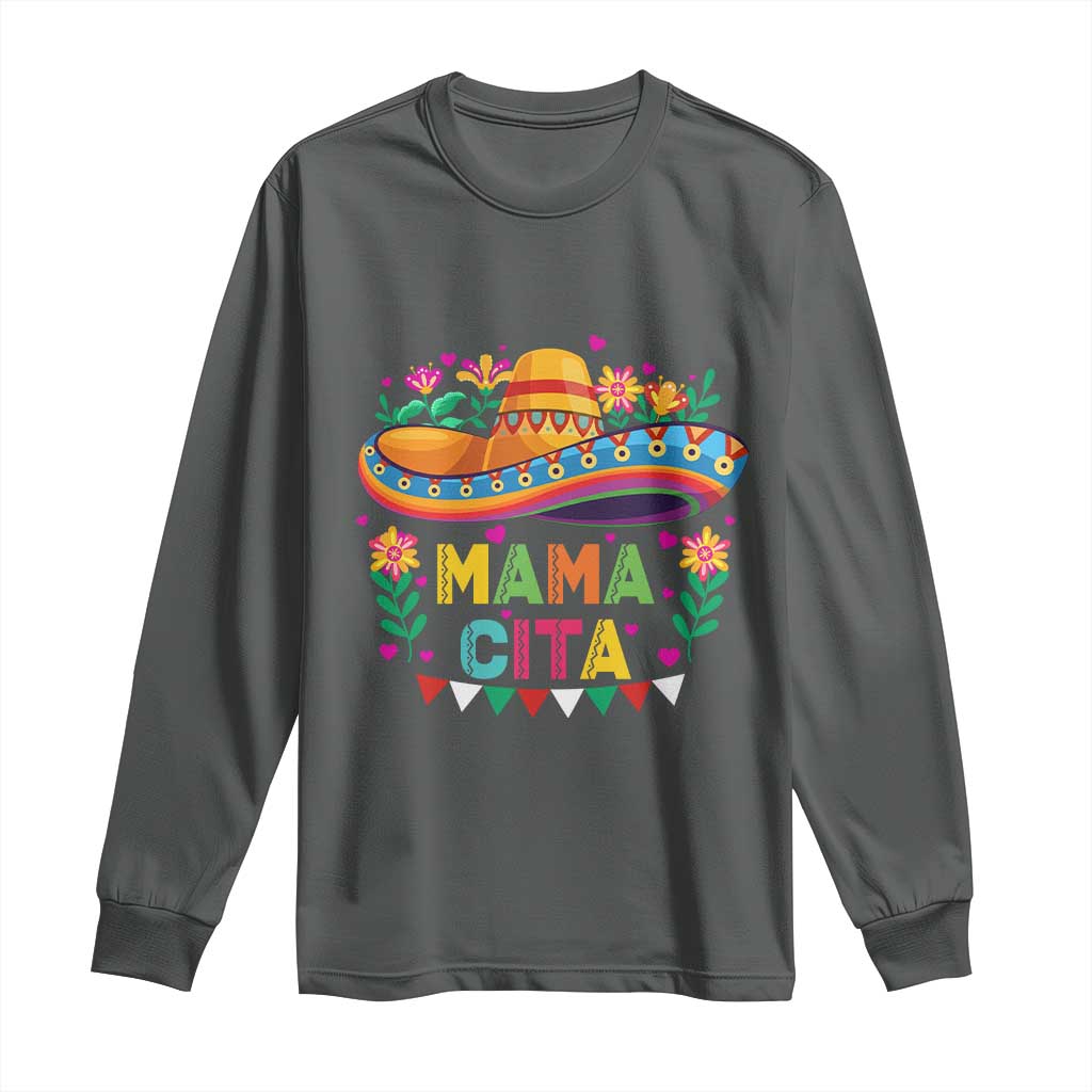 Mama Cita Long Sleeve Shirt Cinco De Mayo Mexican Mom Flower Sombrero