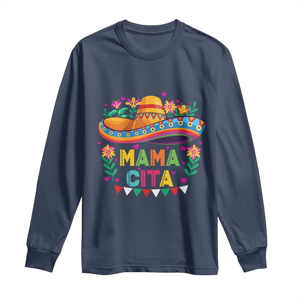 Mama Cita Long Sleeve Shirt Cinco De Mayo Mexican Mom Flower Sombrero