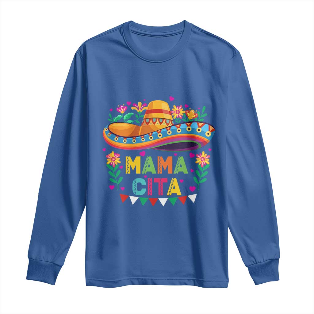 Mama Cita Long Sleeve Shirt Cinco De Mayo Mexican Mom Flower Sombrero