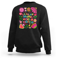 La Mejor Mama Del Mundo Sweatshirt Dia de las Madres Regalo Gift