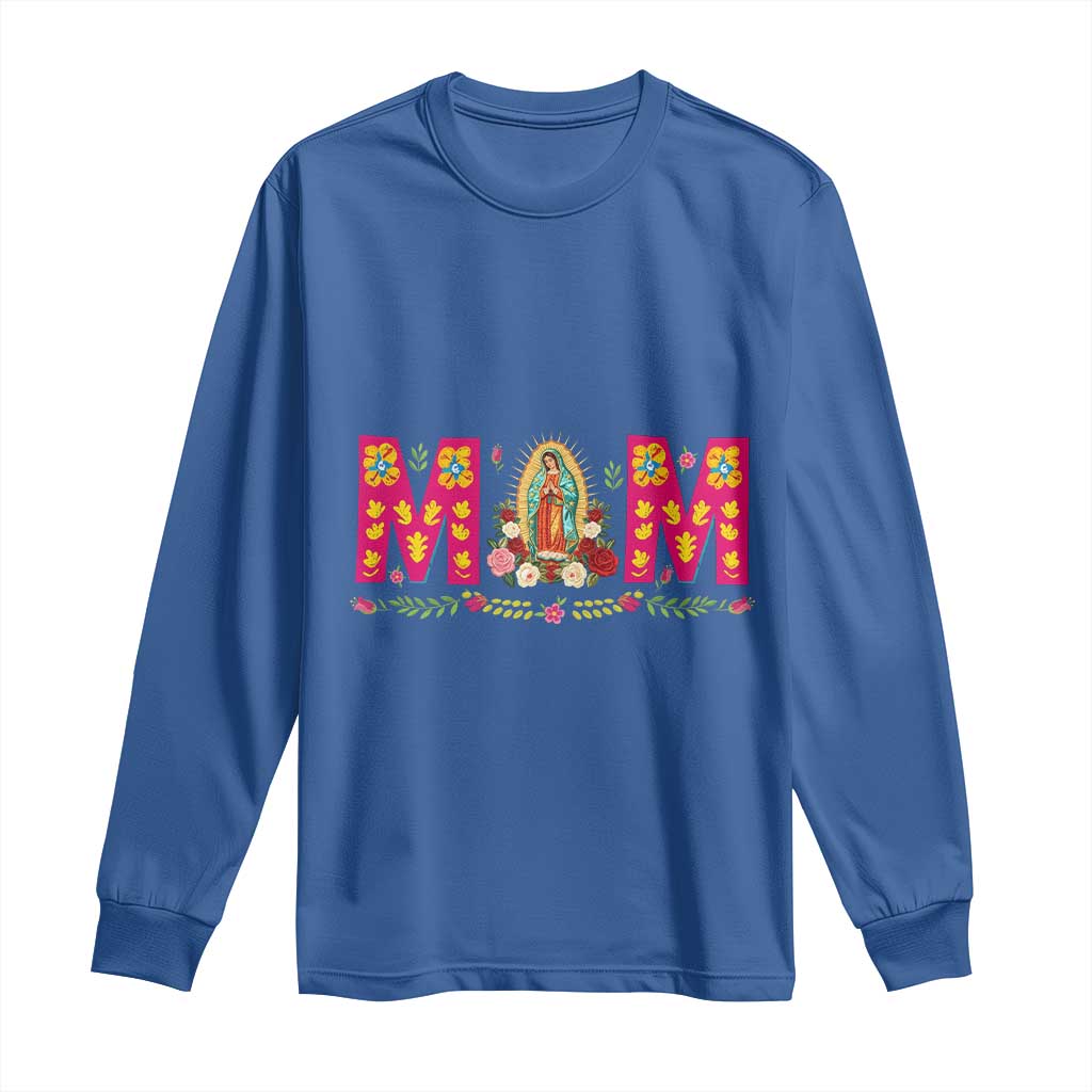 Virgen de Guadalupe Long Sleeve Shirt Mexican Heritage Mom Mother’s Day Gift