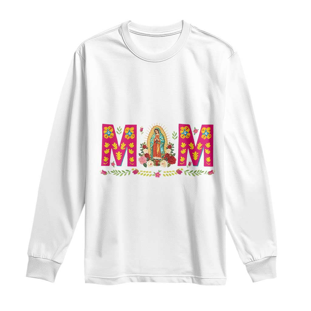 Virgen de Guadalupe Long Sleeve Shirt Mexican Heritage Mom Mother’s Day Gift
