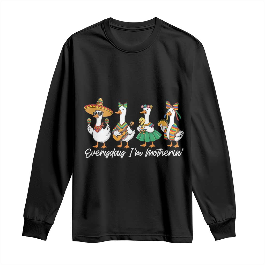 Everyday I'm Motherin Long Sleeve Shirt Cinco De Mayo Silly Goose Fiesta