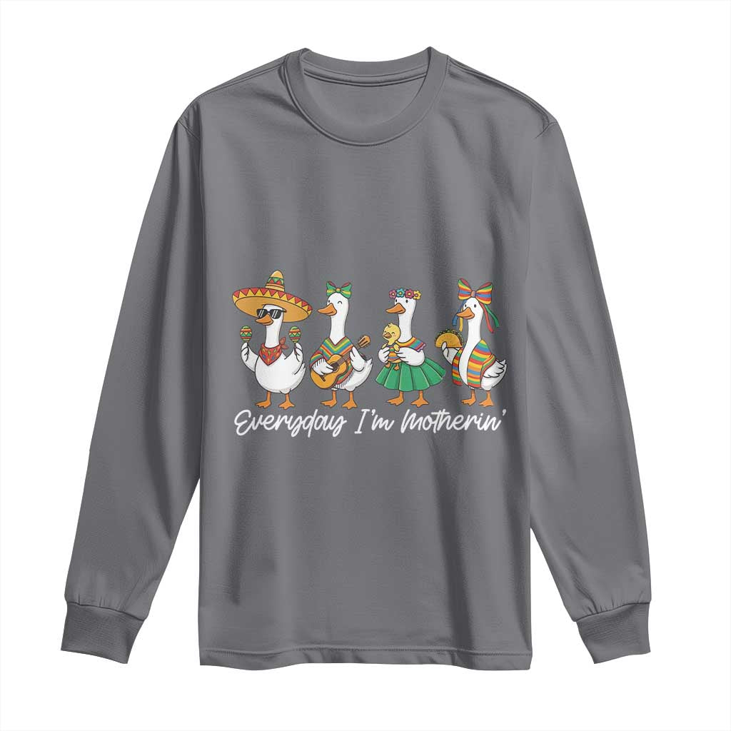 Everyday I'm Motherin Long Sleeve Shirt Cinco De Mayo Silly Goose Fiesta