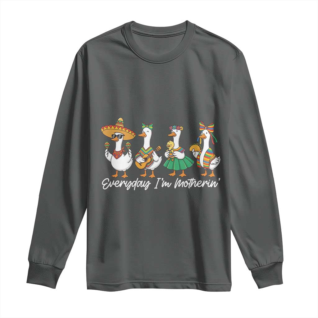 Everyday I'm Motherin Long Sleeve Shirt Cinco De Mayo Silly Goose Fiesta