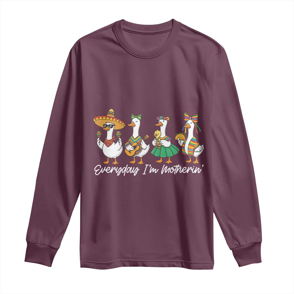 Everyday I'm Motherin Long Sleeve Shirt Cinco De Mayo Silly Goose Fiesta