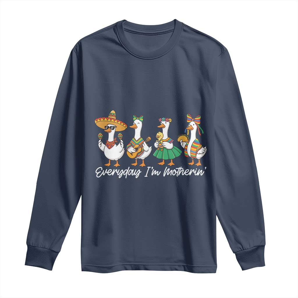 Everyday I'm Motherin Long Sleeve Shirt Cinco De Mayo Silly Goose Fiesta