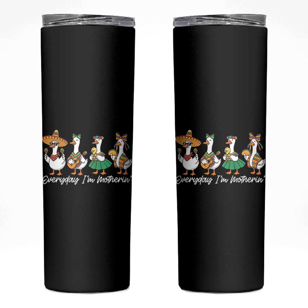 Everyday I'm Motherin Skinny Tumbler Cinco De Mayo Silly Goose Fiesta