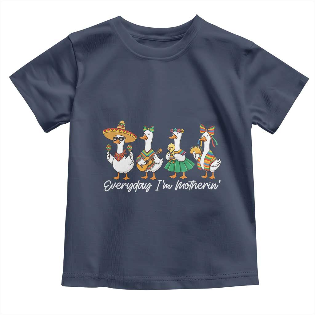 Everyday I'm Motherin Toddler T Shirt Cinco De Mayo Silly Goose Fiesta