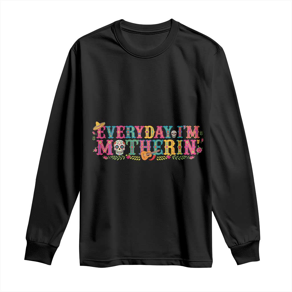 Every Day I'm Motherin Long Sleeve Shirt Cinco De Mayo Mexican Mom Gift