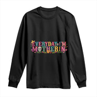 Every Day I'm Motherin Long Sleeve Shirt Cinco De Mayo Mexican Mom Gift