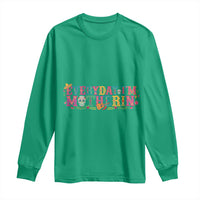 Every Day I'm Motherin Long Sleeve Shirt Cinco De Mayo Mexican Mom Gift