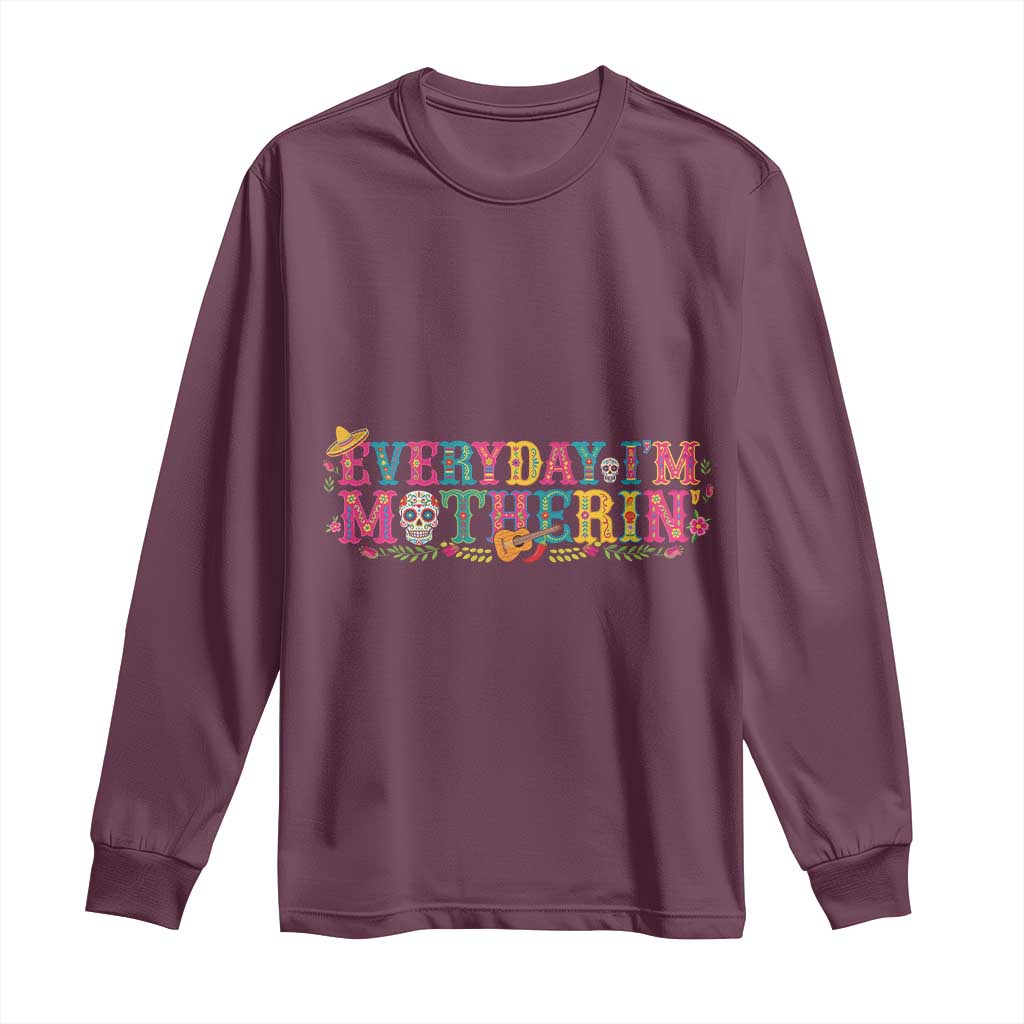 Every Day I'm Motherin Long Sleeve Shirt Cinco De Mayo Mexican Mom Gift