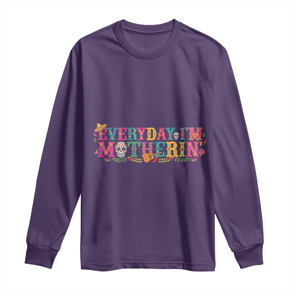 Every Day I'm Motherin Long Sleeve Shirt Cinco De Mayo Mexican Mom Gift