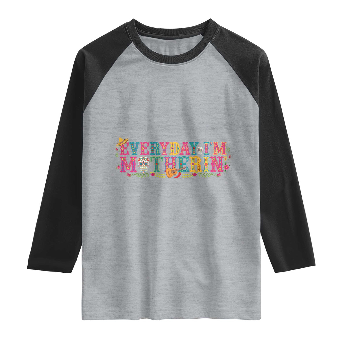 Every Day I'm Motherin Raglan Shirt Cinco De Mayo Mexican Mom Gift