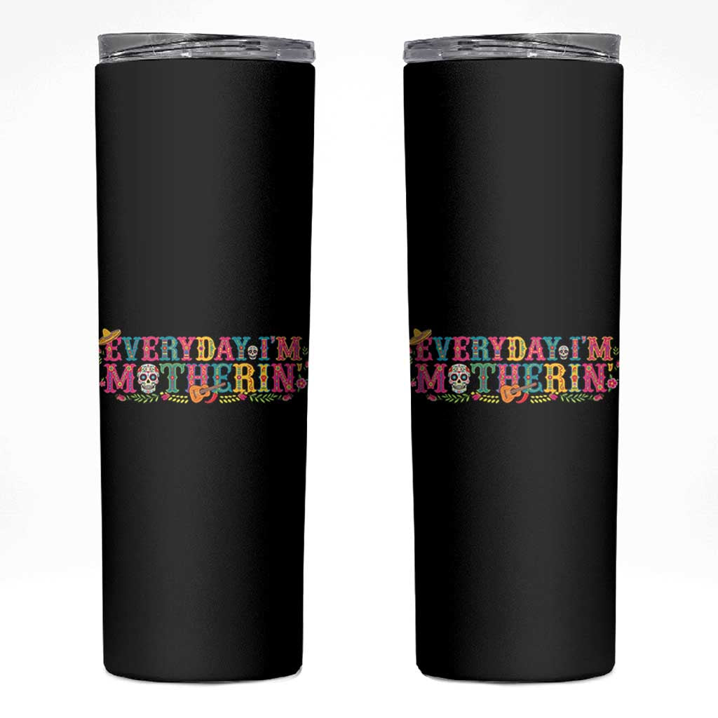 Every Day I'm Motherin Skinny Tumbler Cinco De Mayo Mexican Mom Gift