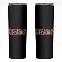 Every Day I'm Motherin Skinny Tumbler Cinco De Mayo Mexican Mom Gift