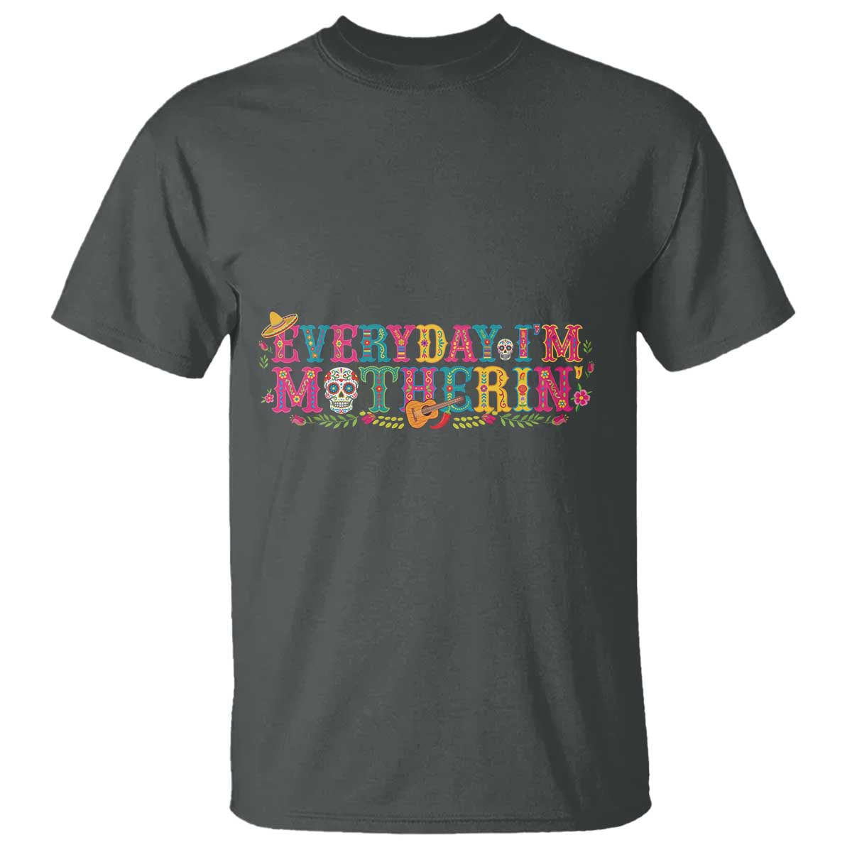 Every Day I'm Motherin T Shirt Cinco De Mayo Mexican Mom Gift