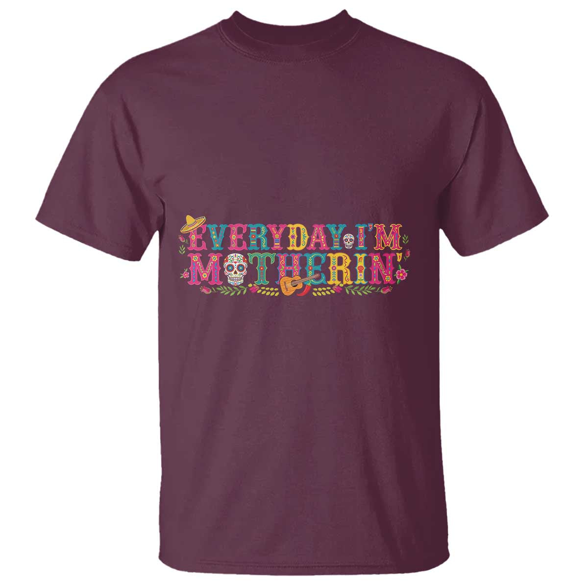 Every Day I'm Motherin T Shirt Cinco De Mayo Mexican Mom Gift