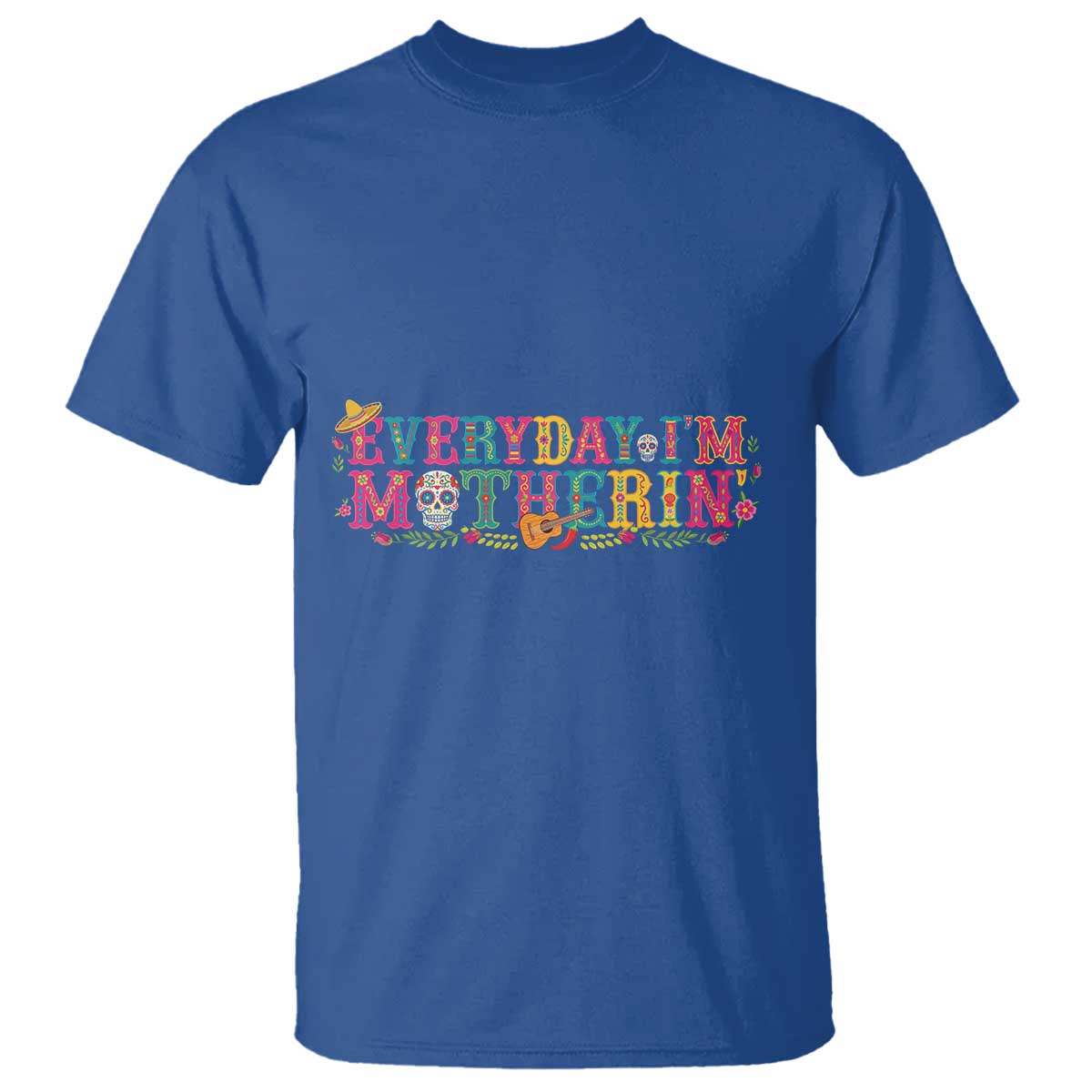Every Day I'm Motherin T Shirt Cinco De Mayo Mexican Mom Gift