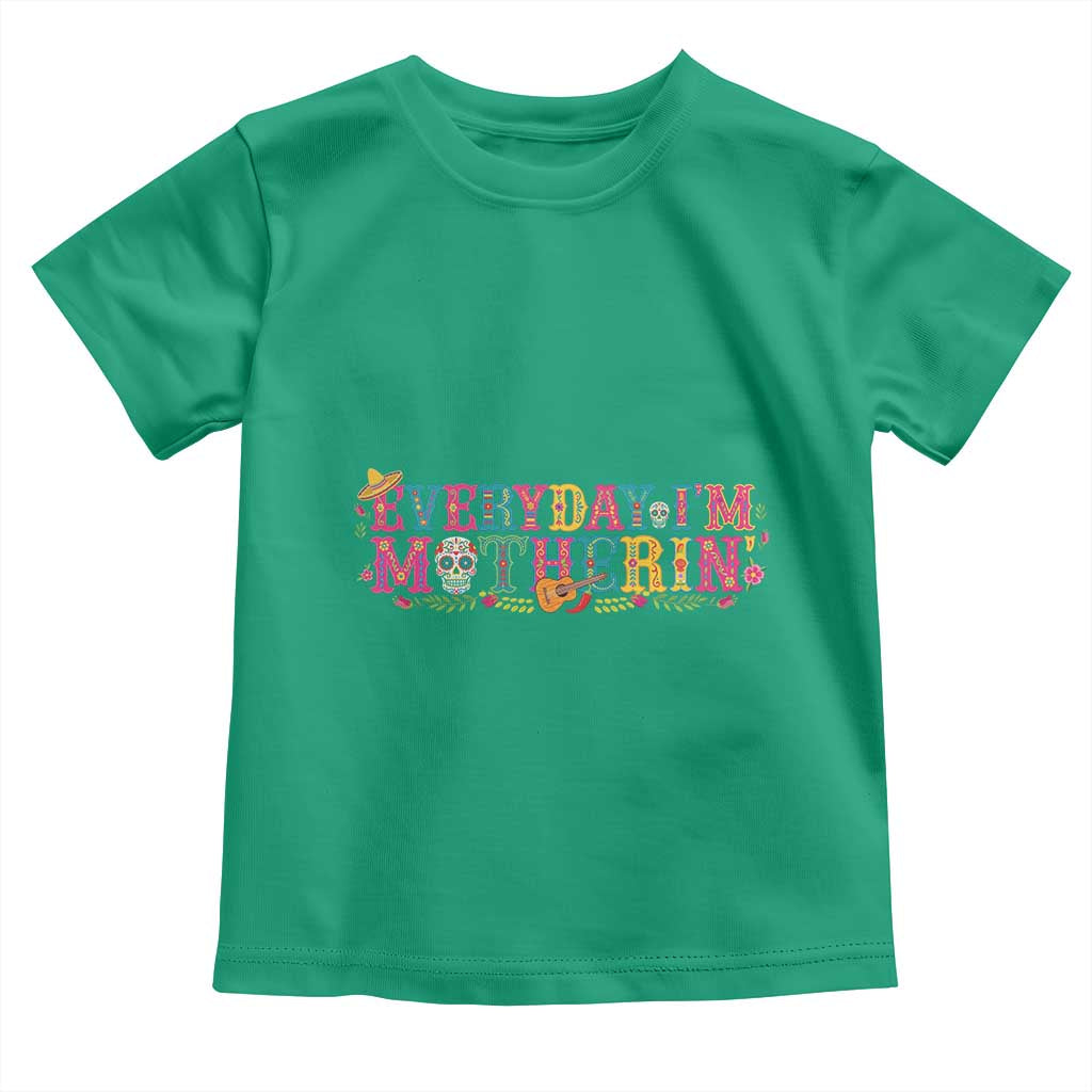Every Day I'm Motherin Toddler T Shirt Cinco De Mayo Mexican Mom Gift