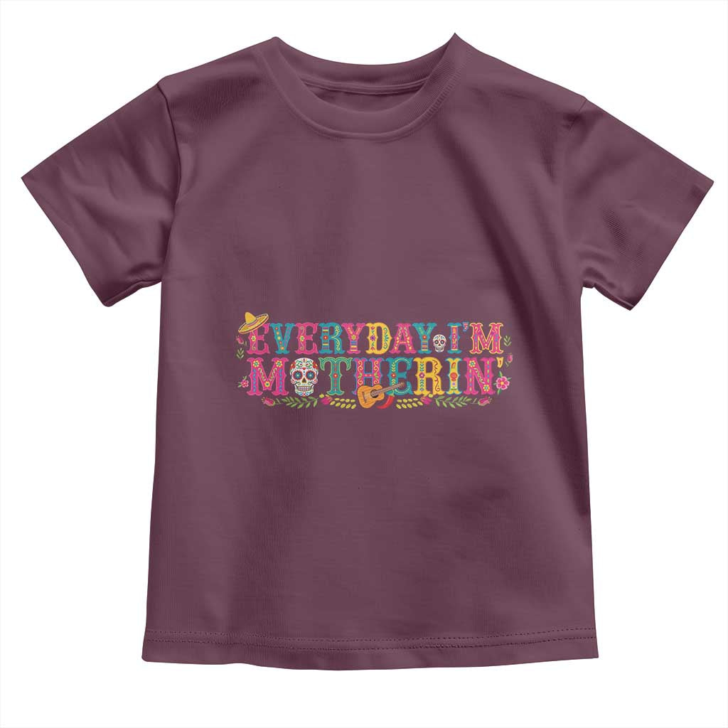 Every Day I'm Motherin Toddler T Shirt Cinco De Mayo Mexican Mom Gift