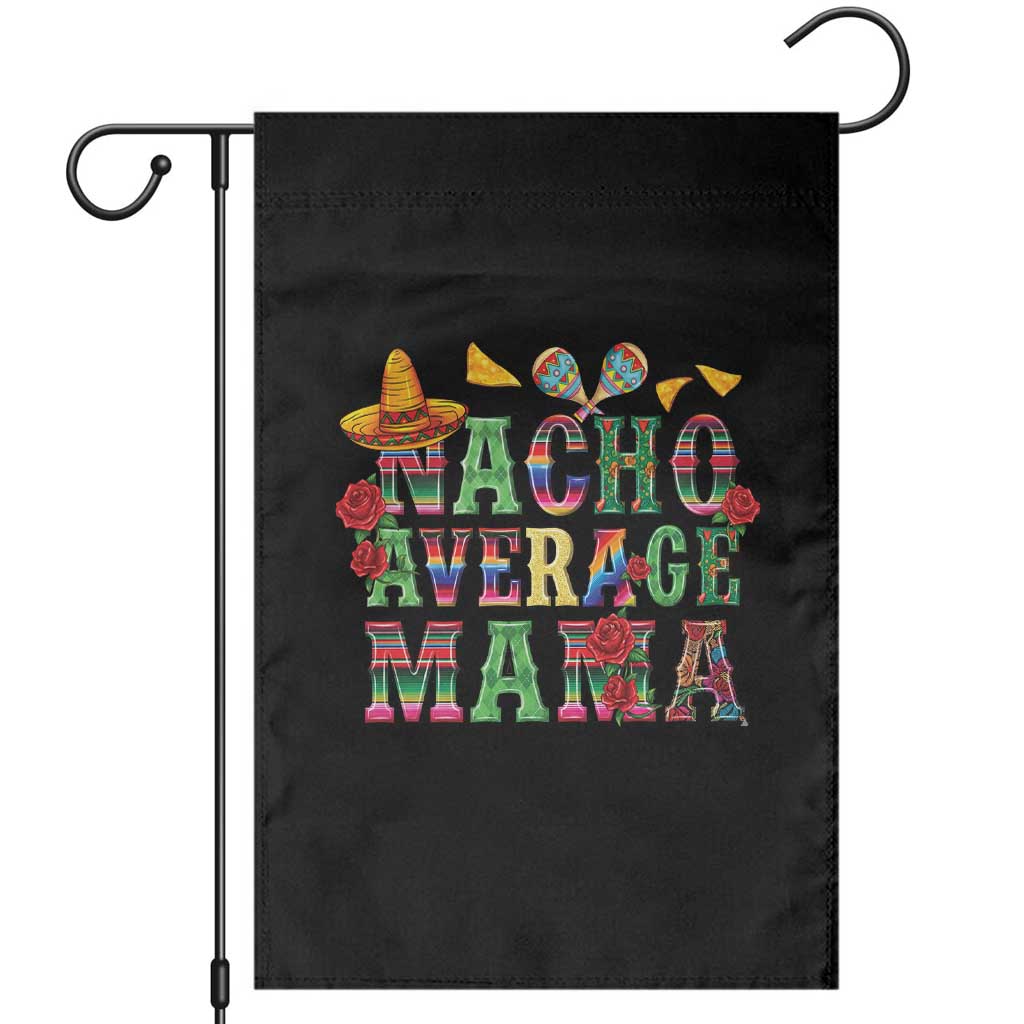 Nacho Average Mama Garden Flag Mexican Mama Cinco De Mayo Fiesta Mother's Day Gift