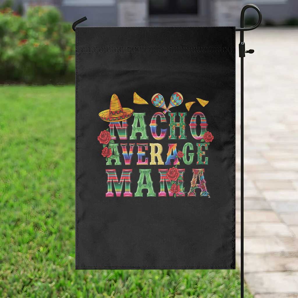 Nacho Average Mama Garden Flag Mexican Mama Cinco De Mayo Fiesta Mother's Day Gift