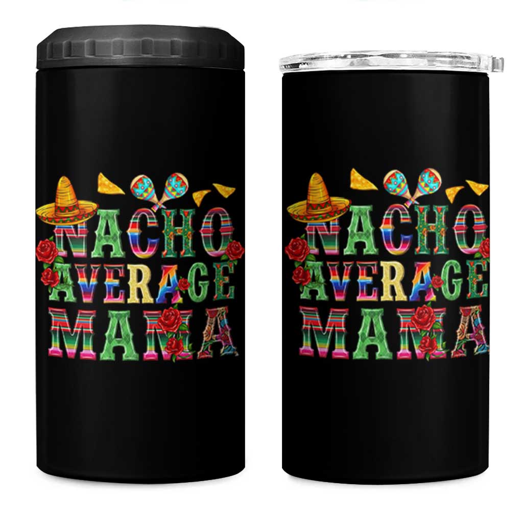 Nacho Average Mama 4 in 1 Can Cooler Tumbler Mexican Mama Cinco De Mayo Fiesta Mother's Day Gift