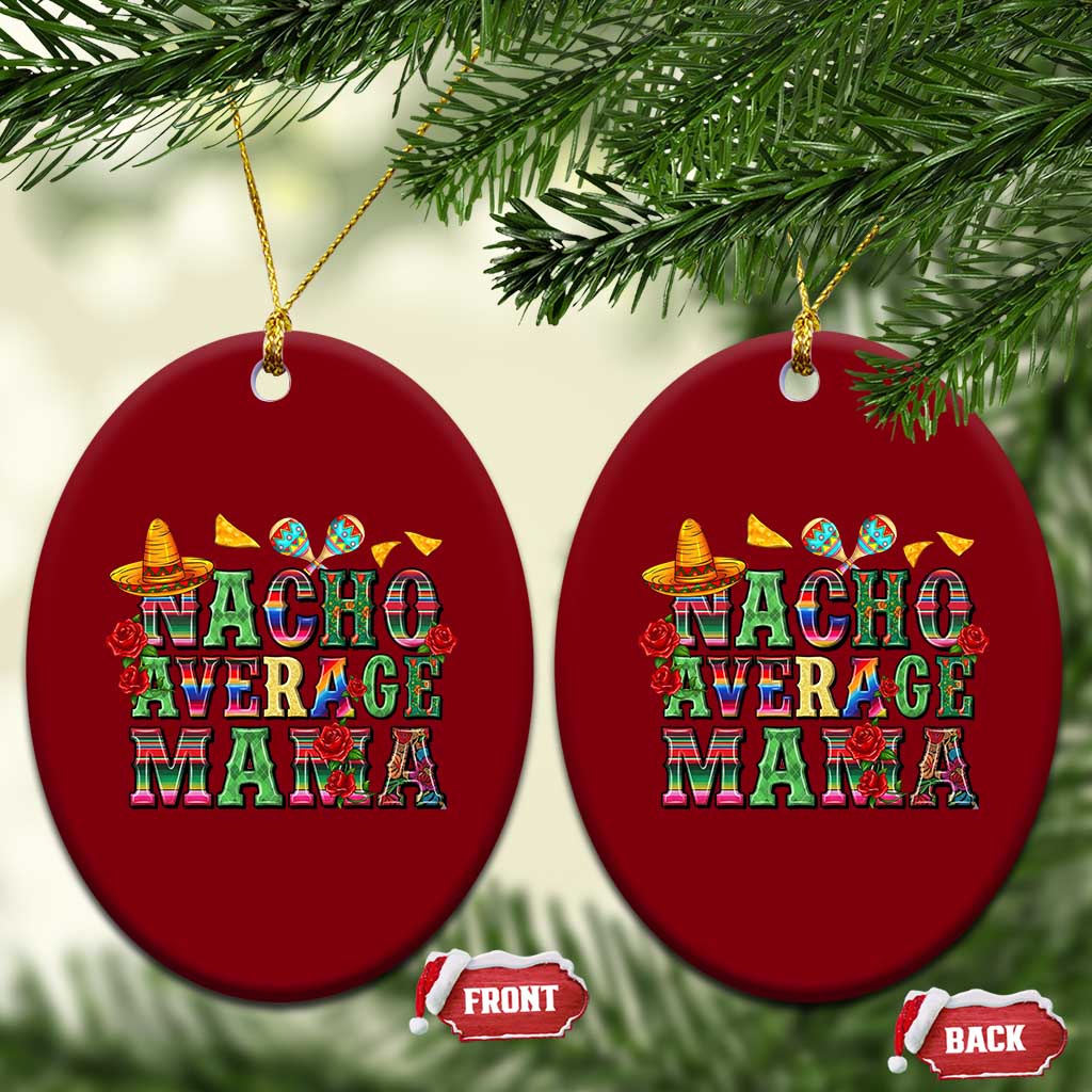 Nacho Average Mama Ceramic Ornament Mexican Mama Cinco De Mayo Fiesta Mother's Day Gift
