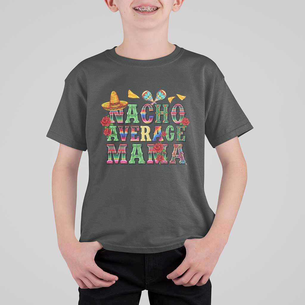 Nacho Average Mama T Shirt For Kid Mexican Mama Cinco De Mayo Fiesta Mother's Day Gift