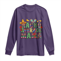 Nacho Average Mama Long Sleeve Shirt Mexican Mama Cinco De Mayo Fiesta Mother's Day Gift