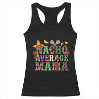Nacho Average Mama Racerback Tank Top Mexican Mama Cinco De Mayo Fiesta Mother's Day Gift