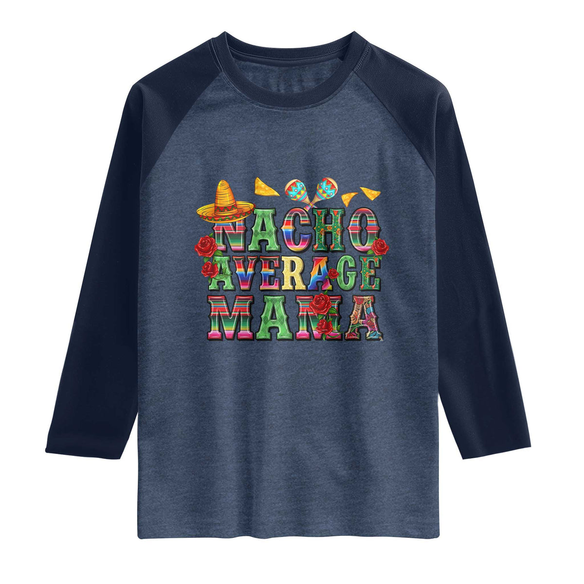 Nacho Average Mama Raglan Shirt Mexican Mama Cinco De Mayo Fiesta Mother's Day Gift