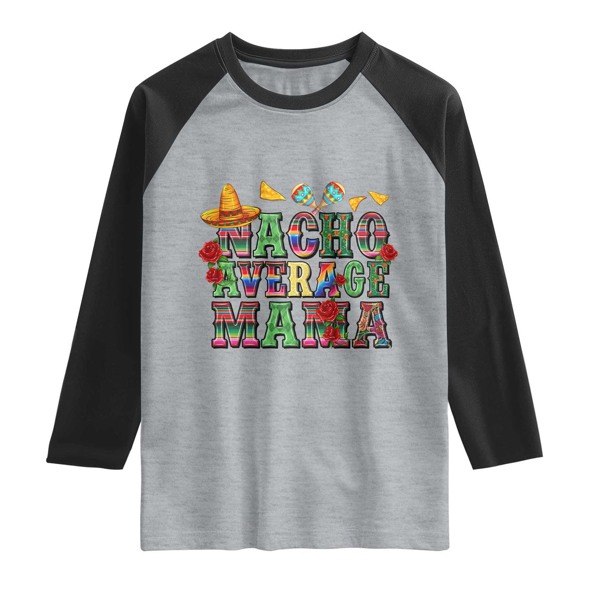 Nacho Average Mama Raglan Shirt Mexican Mama Cinco De Mayo Fiesta Mother's Day Gift