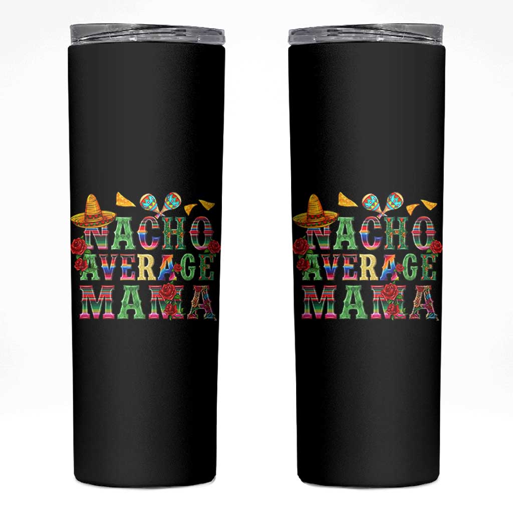 Nacho Average Mama Skinny Tumbler Mexican Mama Cinco De Mayo Fiesta Mother's Day Gift