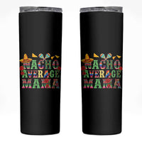 Nacho Average Mama Skinny Tumbler Mexican Mama Cinco De Mayo Fiesta Mother's Day Gift