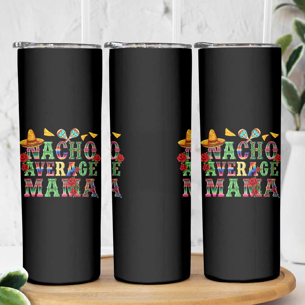 Nacho Average Mama Skinny Tumbler Mexican Mama Cinco De Mayo Fiesta Mother's Day Gift