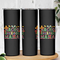 Nacho Average Mama Skinny Tumbler Mexican Mama Cinco De Mayo Fiesta Mother's Day Gift