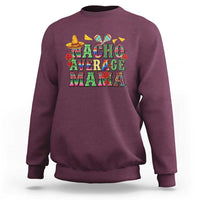 Nacho Average Mama Sweatshirt Mexican Mama Cinco De Mayo Fiesta Mother's Day Gift