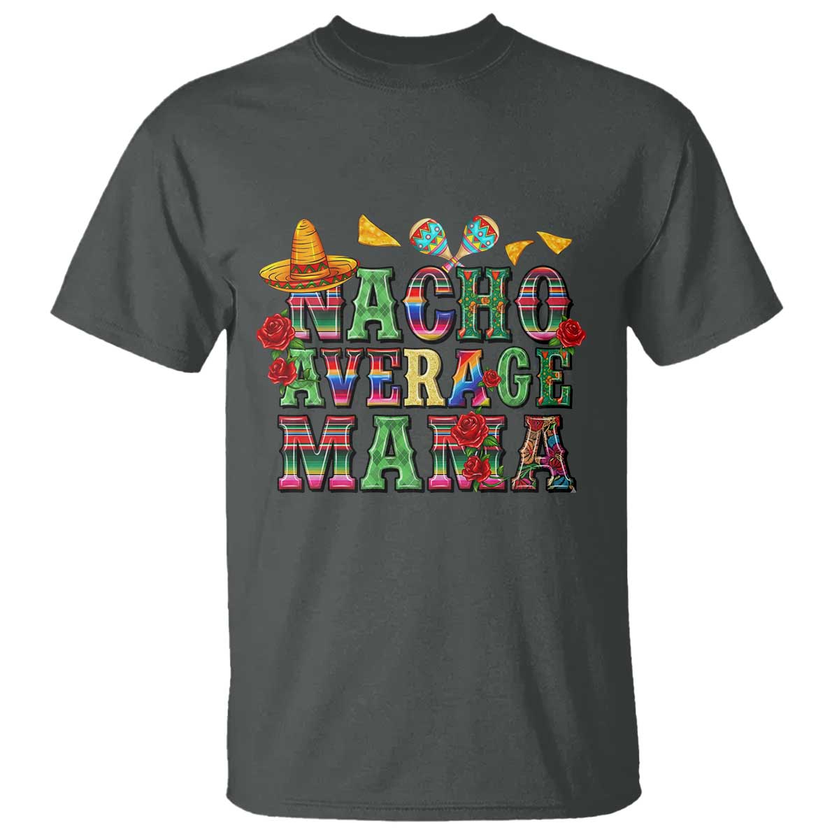 Nacho Average Mama T Shirt Mexican Mama Cinco De Mayo Fiesta Mother's Day Gift